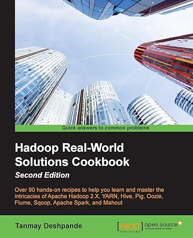 hadoop real world solutions cookbook second edition 2nd edition tanmay deshpande 1784395501, 978-1784395506