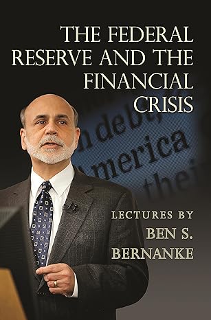 the federal reserve and the financial crisis 1st edition ben s bernanke 0691165572, 978-0691165578