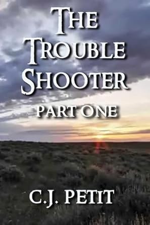 the trouble shooter part one 1st edition c.j. petit 979-8865640400