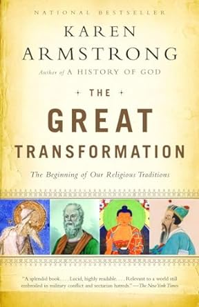 the great transformation the beginning of our religious traditions 1st edition karen armstrong 067697466x,