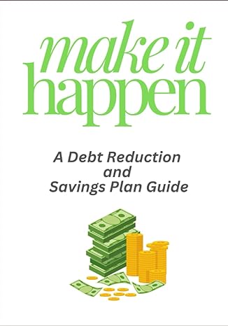 make it happen a debt reduction and savings plan guide 1st edition lr books b0cc4ggkrw