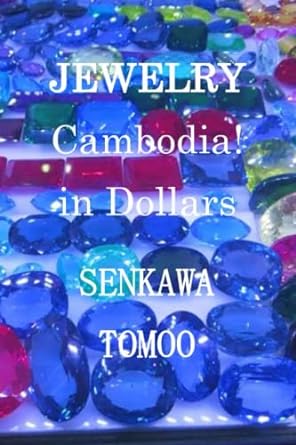 jewelry cambodia in dollars jewelry cambodia in dollars 1st edition senkawa tomoo b0bhmvc3xv, 979-8355435509