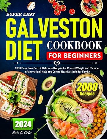 super easy galveston diet cookbook for beginners 2000 days low carb and delicious recipes for control weight