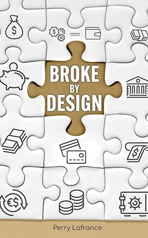 broke by design a guide to avoiding money missteps 1st edition perry lafrance b0cklqy2tv, 979-8861822473