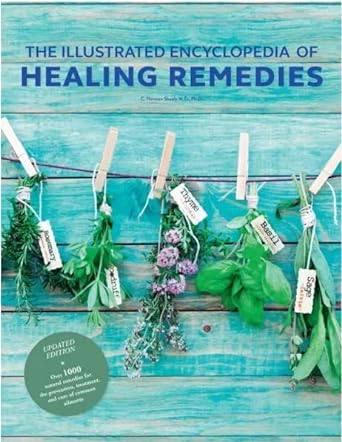 the illustrated encyclopedia of healing remedies by c norman shealy 1st edition c. norman shealy 0008268215,