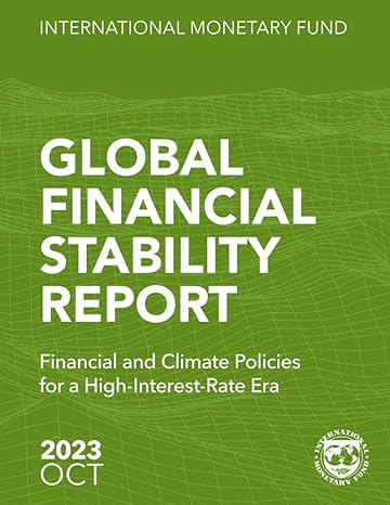 global financial stability report financial and climate policies for a high interest rate era 1st edition