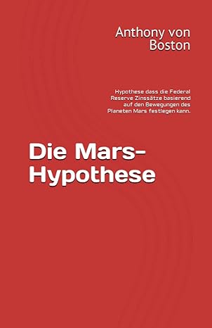 die mars hypothese hypothese dass die federal reserve zinssatze basierend auf den bewegungen des planeten