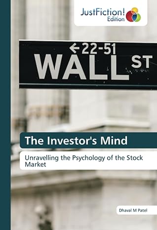 the investors mind unravelling the psychology of the stock market 1st edition dhaval m patel 6206740978,
