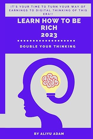 learn how to be rich the clear map to financial independence and rich 1st edition aliyu adam b0ch2b7dsr,