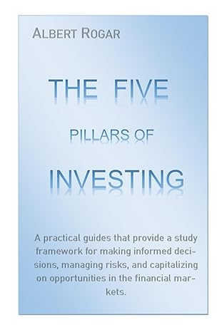 the five pillars of investing a practical guides that provide a study framework for making informed decisions