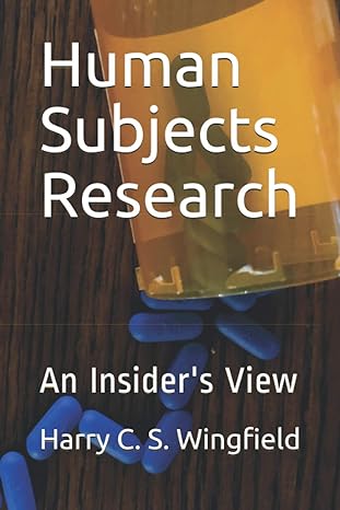 human subjects research an insider s view 1st edition harry c. s. wingfield cip 979-8699906925
