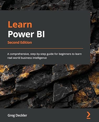 learn power bi a comprehensive step by step guide for beginners to learn real world business intelligence 2nd