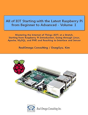 all of iot starting with the latest raspberry pi from beginner to advanced volume 1 mastering the internet of