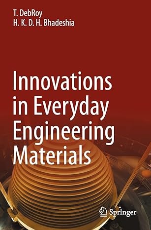 innovations in everyday engineering materials 1st edition t debroy ,h k d h bhadeshia 3030576140,