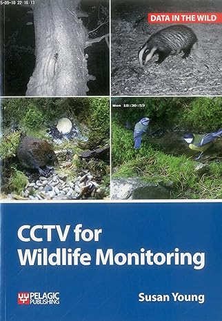 cctv for wildlife monitoring an introduction 1st edition susan young 1784270970, 978-1784270971