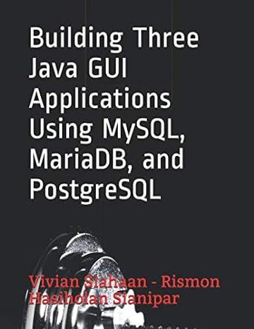 building three java gui applications using mysql mariadb and postgresql 1st edition vivian siahaan ,rismon