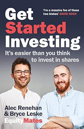 get started investing it s easier than you think to invest in shares 1st edition alec renehan ,bryce leske