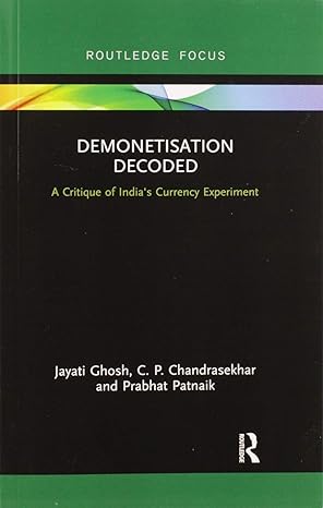 demonetisation decoded a critique of india s currency experiment 1st edition jayati ghosh ,c. p.