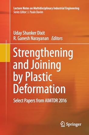 strengthening and joining by plastic deformation select papers from aimtdr 2016 1st edition uday shanker