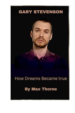 gary stevenson how dreams became true 1st edition max thorne b0cr1ml583, 979-8873100309