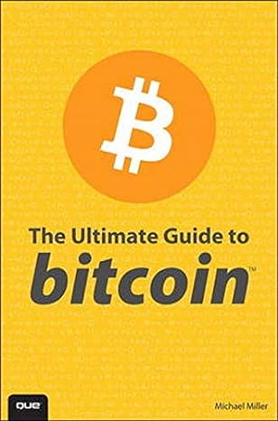 the ultimate guide to bitcoin mine and spend bitcoins 1st edition michael miller 0789753243, 978-0789753243