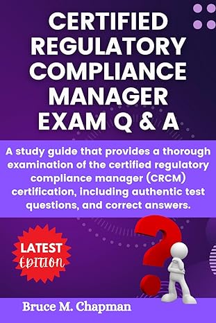 certified regulatory compliance manager exam q and a a study guide that provides a thorough examination of