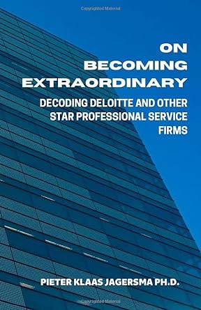 on becoming extraordinary decoding deloitte and other star professional service firms 1st edition pieter