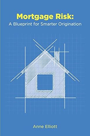 mortgage risk a blueprint for smarter origination 1st edition anne elliott 1521871051, 978-1521871058