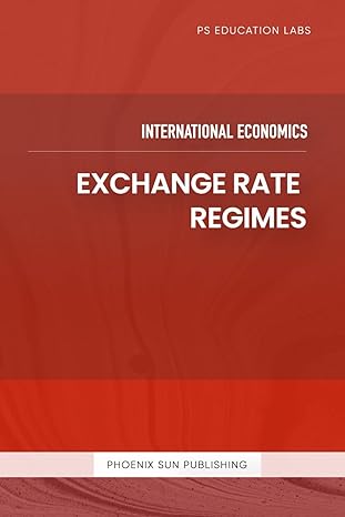 international economics exchange rate regimes 1st edition ps publishing b0crp79rwf, 979-8874090340