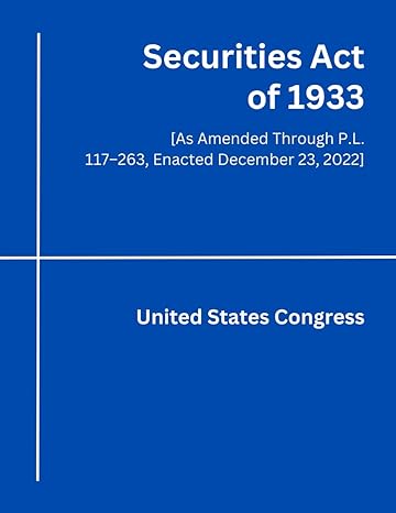 securities act of 1933 as amended through p l 117 263 enacted december 23 2022 1st edition united states