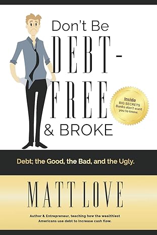 don t be debt free and broke 1st.2nd edition mr. matthew love 1540759733, 978-1540759733