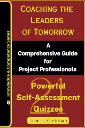 coaching the leaders of tomorrow a comprehensive guide for project professionals 1st edition ernest d lehman