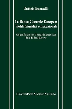 la banca centrale europea profili giuridici e istituzionali un confronto con il modello americano della