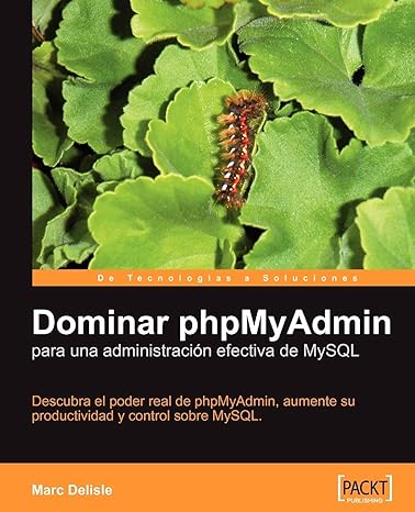 dominar phpmyadmin para una administracion efectiva de mysql espanol 1st edition marc delisle 1904811981,