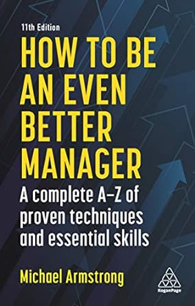 how to be an even better manager a complete a z of proven techniques and essential skills 11th edition