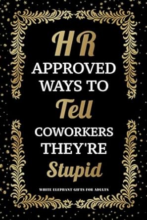 white elephant gifts for adults hr approved ways to tell coworkers theyre stupid prank christmas gag book for