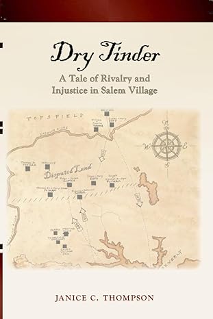 dry tinder a tale of rivalry and injustice in salem village 1st edition janice c. thompson 979-8218199760