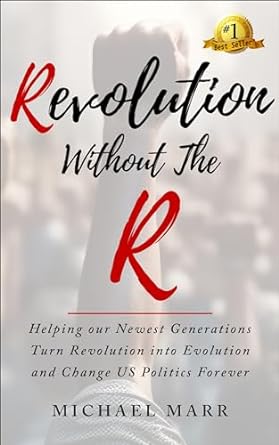 revolution without the r helping our newest generations turn revolution into evolution and change us politics