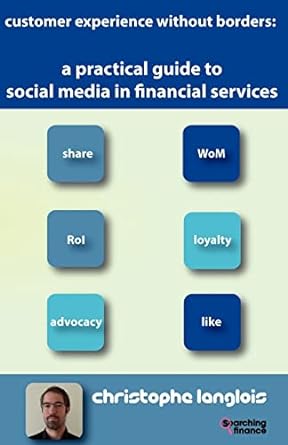 a practical guide to social media in financial services 1st edition christophe langlois 1907720154,