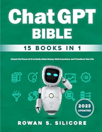 chat gpt bible 15 books in 1 unlock the power of ai to easily make money work anywhere and transform your