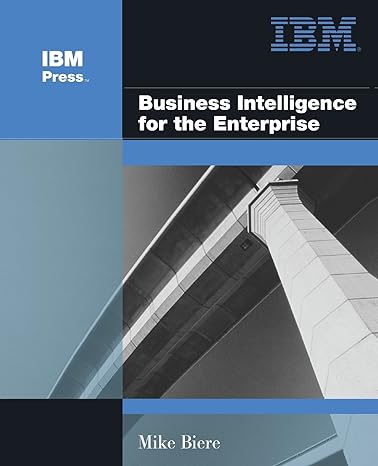 business intelligence for the enterprise 1st edition mike biere 0131413031, 978-0131413030