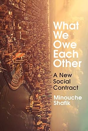 what we owe each other a new social contract 1st edition minouche shafik 1847926894, 978-1847926890