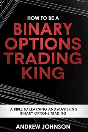 how to be a binary options trading king trade like a binary options king how to be a trading king edition