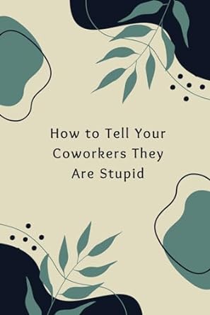 funny hr manager gifts how to tell your coworkers they are stupid funny vintage flowers human resources