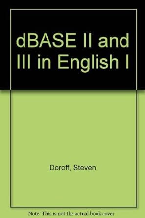 dbase ii and iii in english i 1st edition steven doroff ,larry doroff 0915869020, 978-0915869022