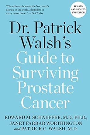 dr patrick walsh s guide to surviving prostate cancer 5th edition patrick c. walsh md md, janet farrar