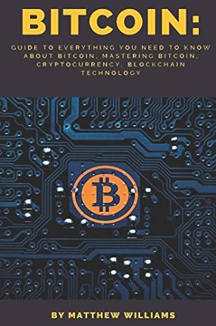 bitcoin guide to everything you need to know about bitcoin mastering bitcoin cryptocurrency blockchain