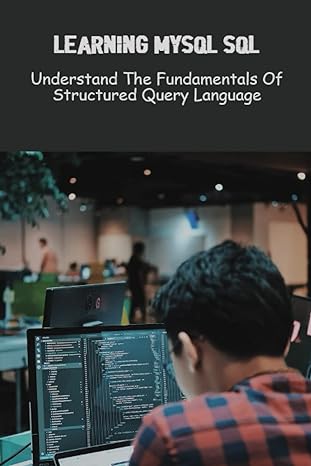 learning mysql sql understand the fundamentals of structured query language 1st edition loris cattell