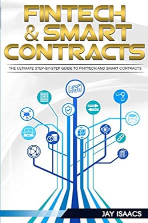 fintech and smart contracts the ultimate step by step guide to financial technology and smart contracts 1st