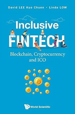 inclusive fintech blockchain cryptocurrency and ico 1st edition david kuo chuen lee ,linda low 9813272767,